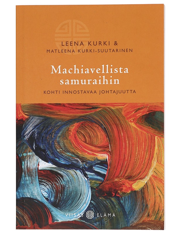 Machiavellista samuraihin : kohti innostavaa johtajuutta - Kurki, Leena - Tietokirjat ja oppaat - 10105404410 - 0