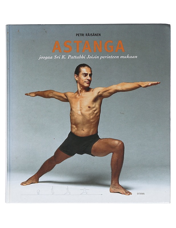 Astanga joogaa Sri K. Pattabhi Joisin perinteen mukaan - Petri Räisänen - Tietokirjat ja oppaat - 10105404436 - 0