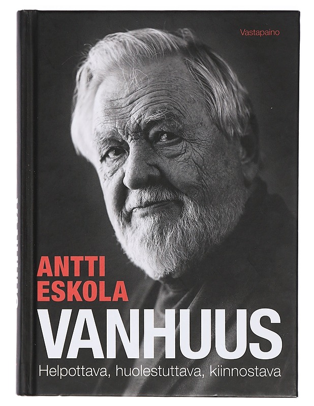 Vanhuus : helpottava, huolestuttava, kiinnostava - Antti Eskola - Elämäkerrat ja muistelmat - 10105404440 - 0