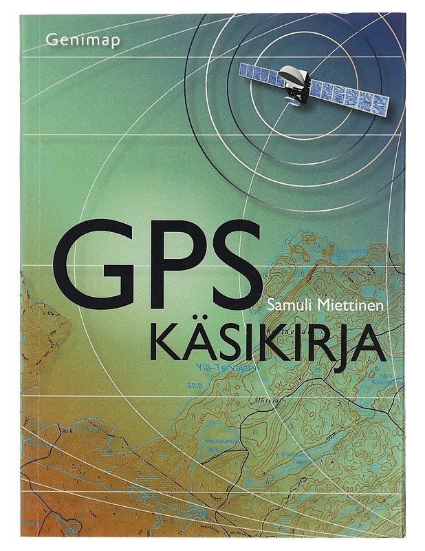 GPS käsikirja - Samuli Miettinen - Tietokirjat ja oppaat - 10105404441 - 0