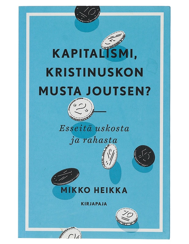 Kapitalismi, kristinuskon musta joutsen? : esseitä uskosta ja rahasta - Mikko Heikka - Tietokirjat ja oppaat - 10105404445 - 0