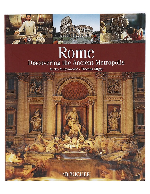 Rome: Discovering the Ancient Metropolis - Milovanovic, Mirko - Historiakirjat - 10105404458 - 0