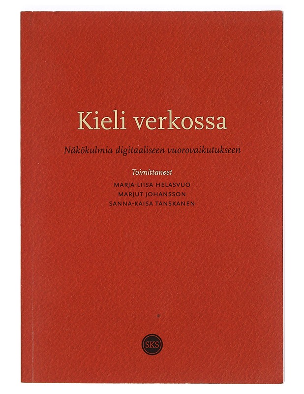 Kieli verkossa : näkökulmia digitaaliseen vuorovaikutukseen - Helasvuo, Marja-Liisa - Tietokirjat ja oppaat - 10105404464 - 0