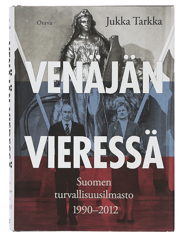 Venäjän vieressä : Suomen turvallisuusilmasto 1990-2012 - Jukka Tarkka - Historiakirjat - 10105404507 - 0