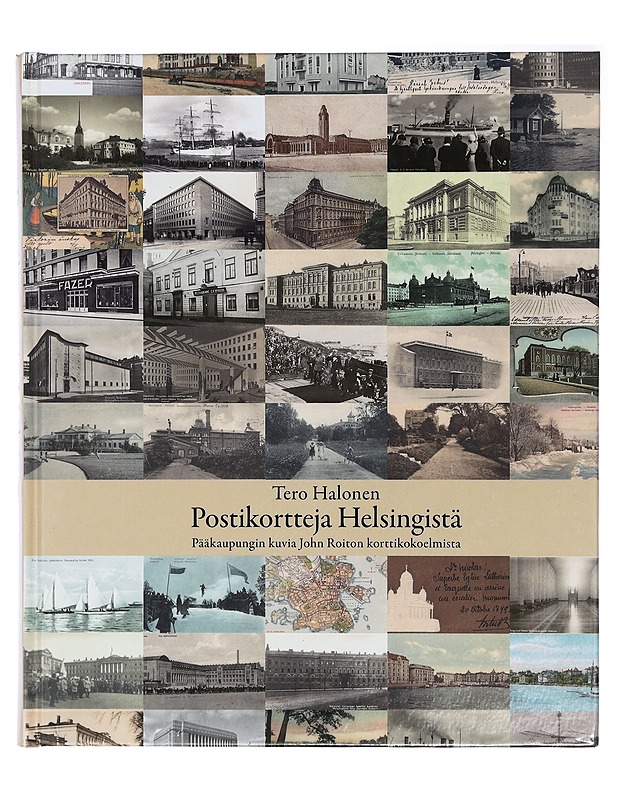Postikortteja Helsingistä : pääkaupungin kuvia John Roiton korttikokoelmista - Tero Halonen - Historiakirjat - 10105404509 - 0