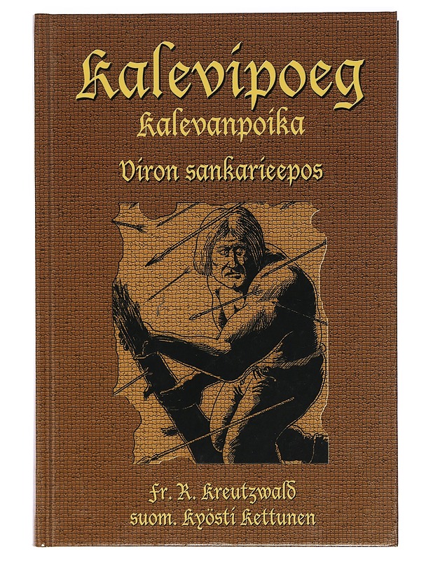 Kalevipoeg : [Eesti rahva eepos] ; Kalevanpoika ; Viron sankarieepos - Kreutzwald, Friedrich Reinhold - Romaanit ja novellit - 10105404521 - 0