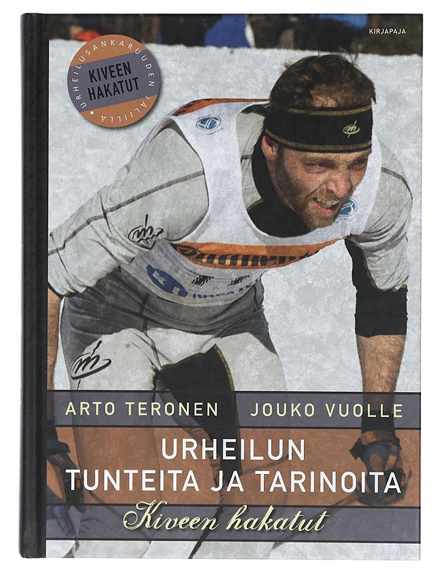 Urheilun tunteita ja tarinoita : kiveen hakatut - Teronen, Arto - Elämäkerrat ja muistelmat - 10105404525 - 0