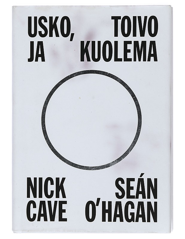 Usko, toivo ja kuolema - Cave, Nick - Elämäkerrat ja muistelmat - 10105404528 - 0