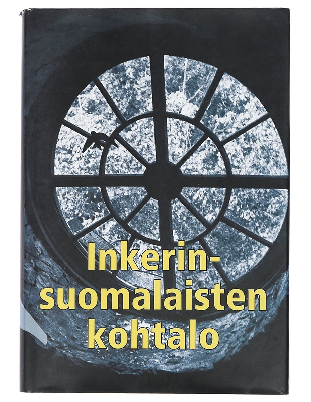 Inkerinsuomalaisten kohtalo : suomalaisten salattu kansanmurha Venäjällä ja sen seuraamukset vuosina 1930-2002 - Sihvo, Jouko - Elämäkerrat ja muistelmat - 10105404540 - 0