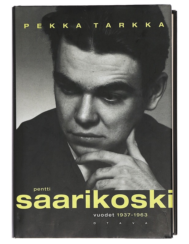 Pentti Saarikoski I, vuodet 1937-1963 - Pekka Tarkka - Elämäkerrat ja muistelmat - 10105404558 - 0