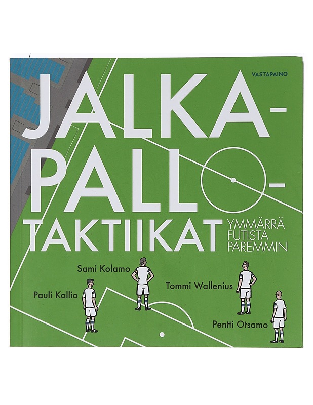 Jalkapallotaktiikat : ymmärrä futista paremmin - Kolamo, Sami - Tietokirjat ja oppaat - 10105404573 - 0