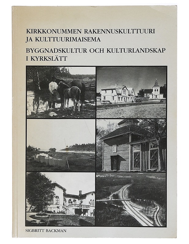Kirkkonummen rakennuskulttuuri ja kulttuurimaisema - Sigbritt Backman - Historiakirjat - 10105404578 - 0