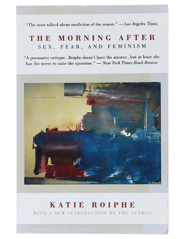 The Morning after : sex, fear, and feminism - Katie Roiphe - Tietokirjat ja oppaat - 10105404635 - 0