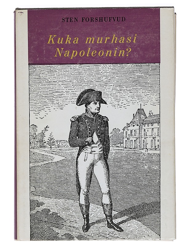 Kuka murhasi Napoleonin? Sten Forshufvud - Historiakirjat - 10105404622 - 0
