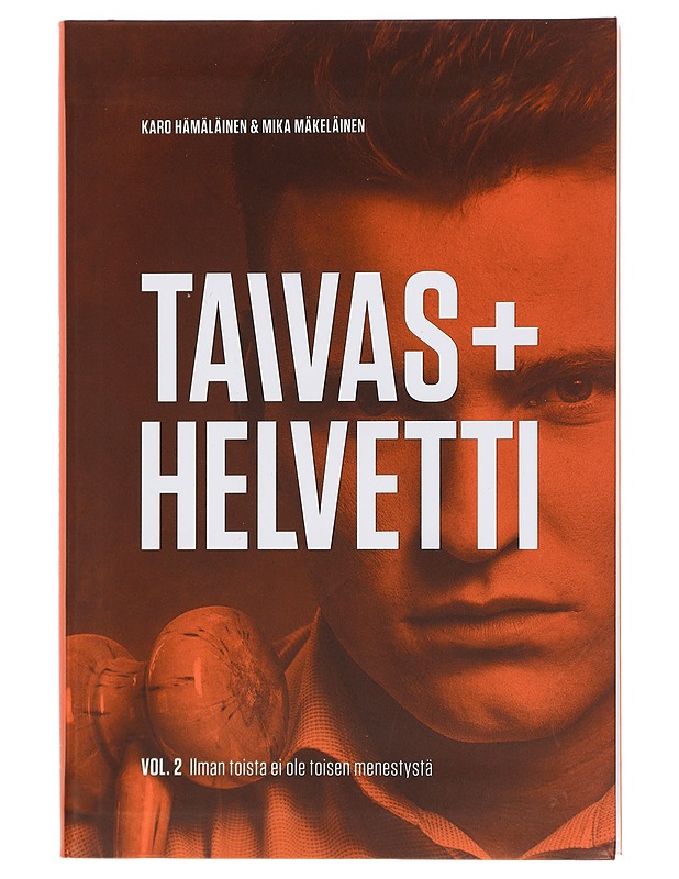 Taivas+helvetti. Vol. 2, Ilman toista ei ole toisen menestystä - Puustinen, Terho - Elämäkerrat ja muistelmat - 10105404643 - 0