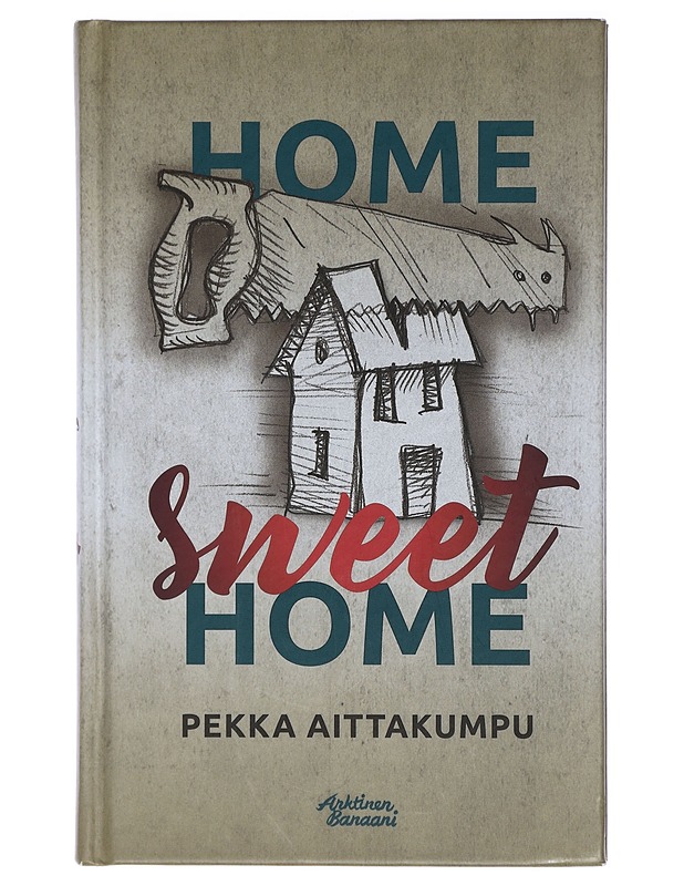 Home Sweet Home - Pekka Aittakumpu - Romaanit ja novellit - 10105404652 - 0