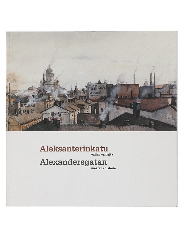Aleksanterinkatu - vallan vaiheita - Historiakirjat - 10105404758 - 0