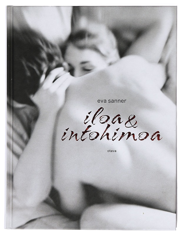 Iloa & intohimoa - Sanner, Eva (K-18) - Tietokirjat ja oppaat - 10105404754 - 0