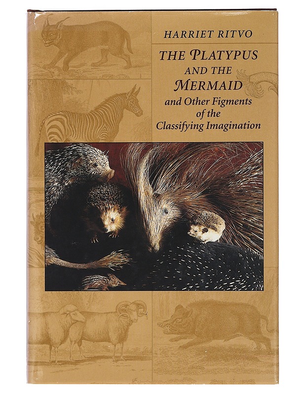 The platypus and the mermaid, and other figments of the classifying imagination - Harriet Ritvo - Historiakirjat - 10105404799 - 0