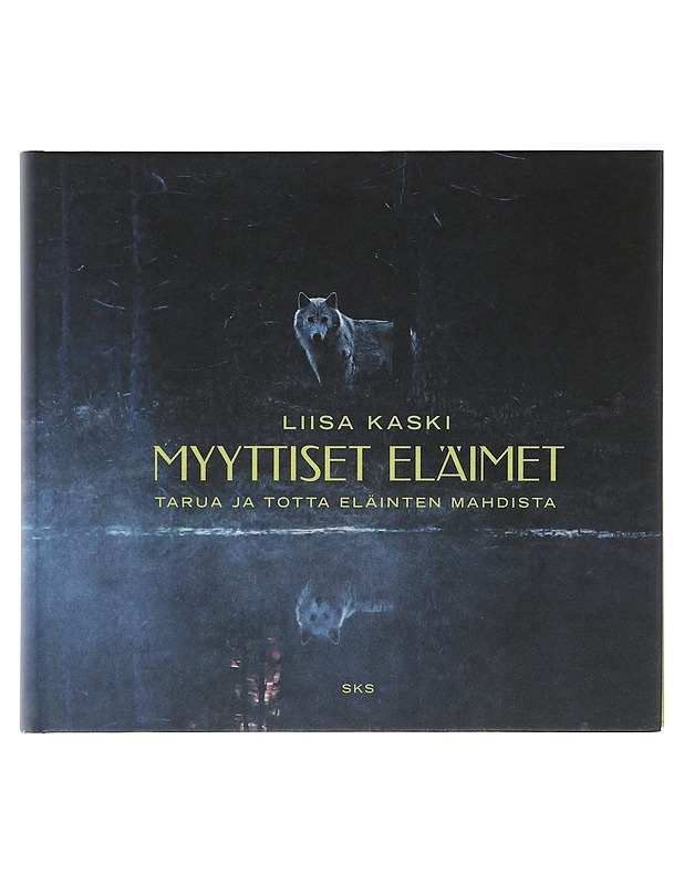 Myyttiset eläimet : tarua ja totta eläinten mahdista - Kaski, Liisa - Tietokirjat ja oppaat - 10105404820 - 0