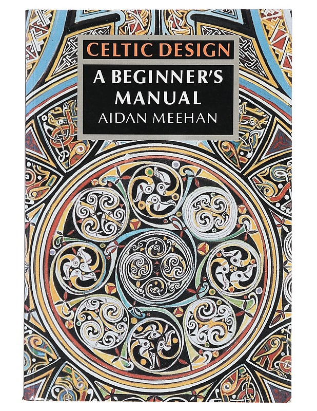 Celtic design : a beginner's manual - Aidan Meehan - Tietokirjat ja oppaat - 10105404836 - 0