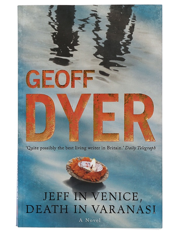 Jeff in Venice, Death in Varanasi - Geoff Dyer - Romaanit ja novellit - 10105404849 - 0