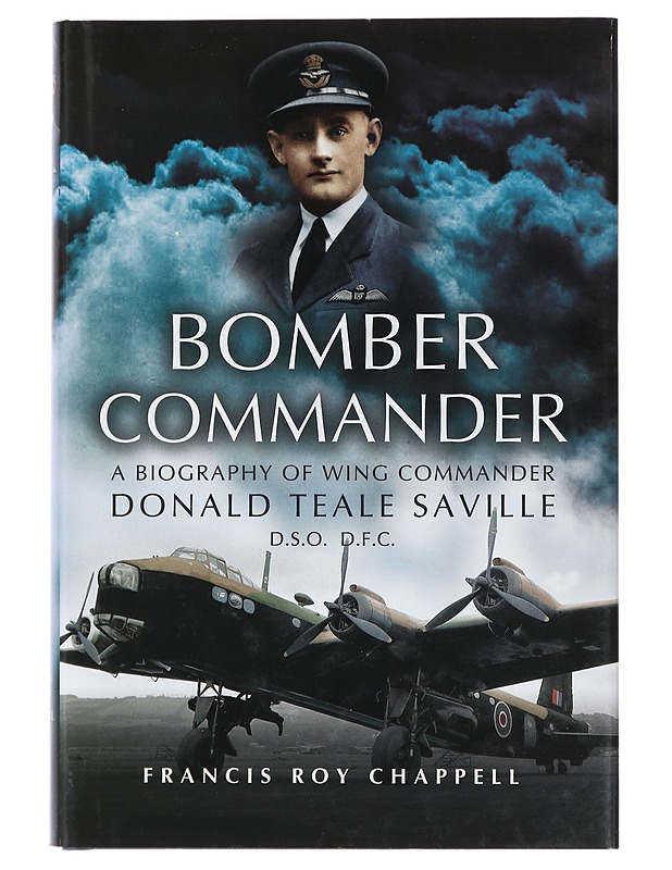 Bomber Commander: a Biography of Wing Commander Donald Teale Saville Dso Dfc - Chappell, F.R. - Elämäkerrat ja muistelmat - 10105404865 - 0