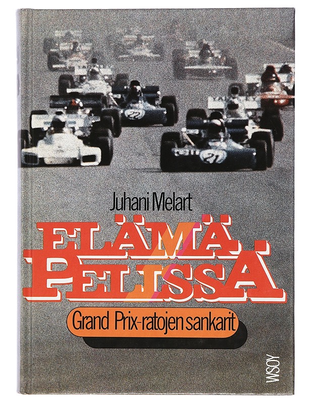 Elämä pelissä : Grand Prix -ratojen sankarit - Juhani Melart - Elämäkerrat ja muistelmat - 10105404882 - 0