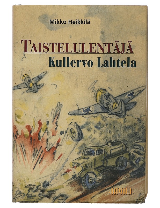 Taistelulentäjä Kullervo Lahtela - Mikko Heikkilä - Elämäkerrat ja muistelmat - 10105404891 - 0