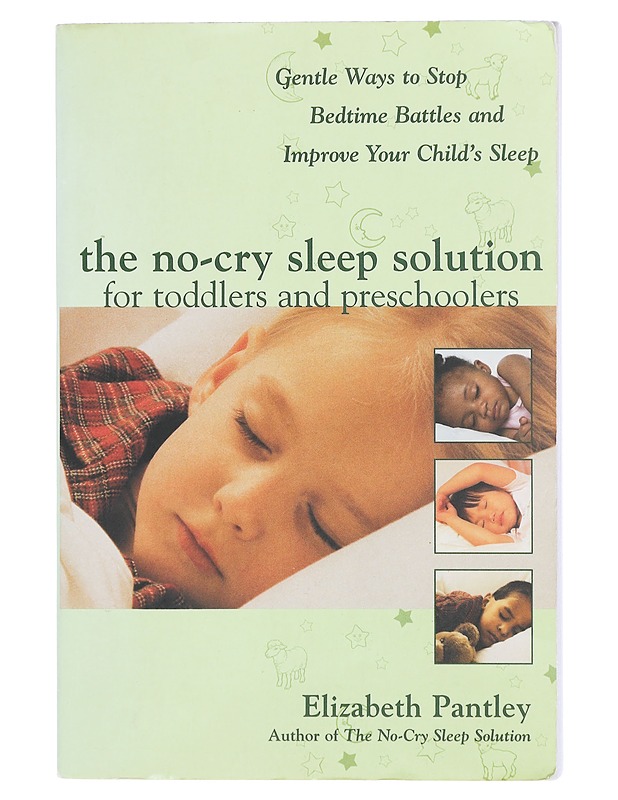 The no-cry sleep solution for toddlers and preschoolers : gentle ways to stop bedtime battles and improve your child's sleep - Elisabeth Pantley - Tietokirjat ja oppaat - 10105404910 - 0