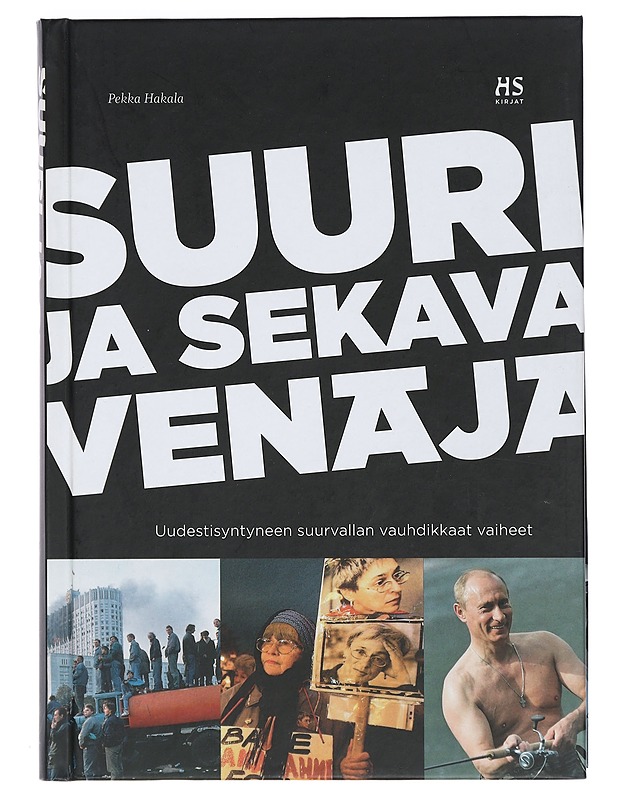 Suuri ja sekava Venäjä : uudestisyntyneen suurvallan vauhdikkaat vaiheet - Pekka Hakala - Kirja lahjaksi - 10105404934 - 0