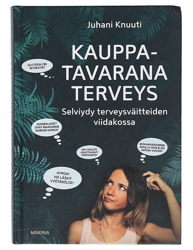 Kauppatavarana terveys : selviydy terveysväitteiden viidakossa - Juhani Knuuti - Tietokirjat ja oppaat - 10105404959 - 0