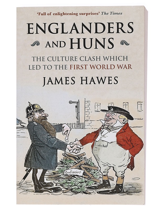 Englanders and Huns: The Culture-Clash which Led to the First World War - Historiakirjat - 10105404968 - 0