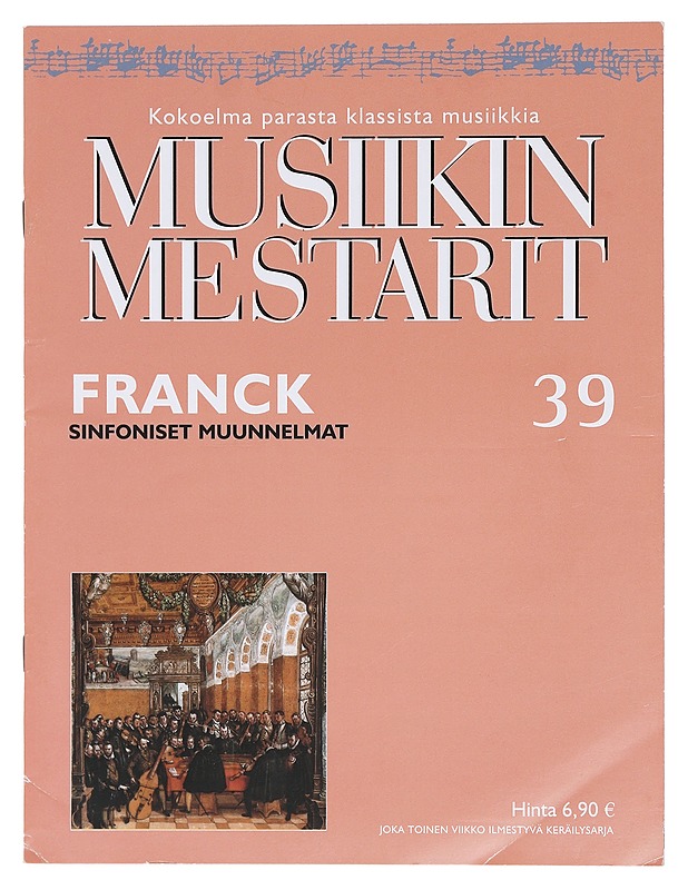 Musiikin mestarit 39 : Franck - Elämäkerrat ja muistelmat - 10105404994 - 0