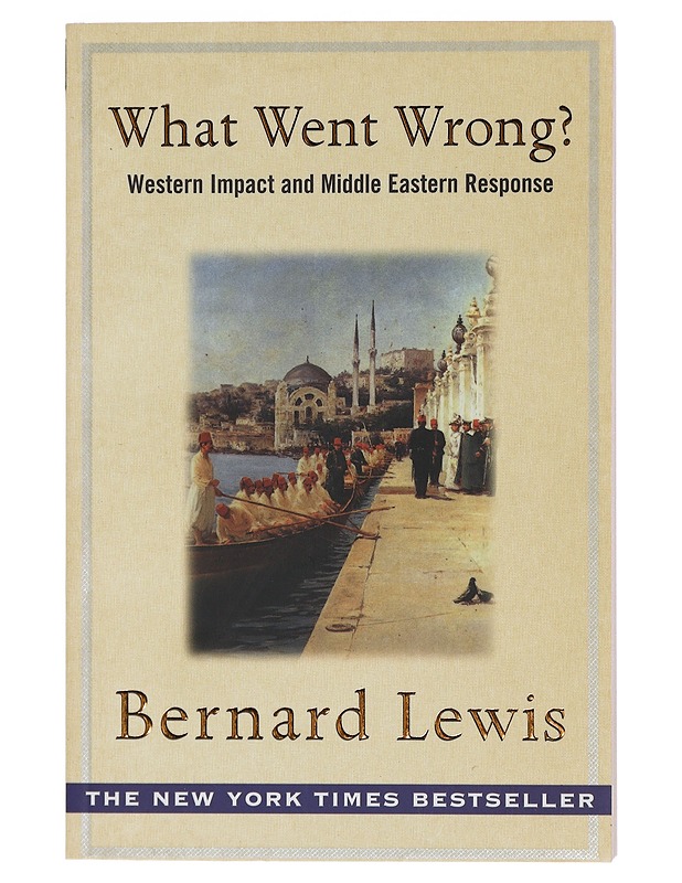 What Went Wrong? - Western Impact And Middle Eastern Response - Historiakirjat - 10105404996 - 0