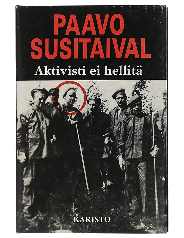 Aktivisti ei hellitä - Susitaival, Paavo   - Elämäkerrat ja muistelmat - 10105405005 - 0