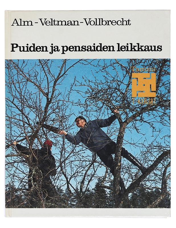 Puiden ja pensaiden leikkaus - Alm, Gustav - Tietokirjat ja oppaat - 10105405019 - 0