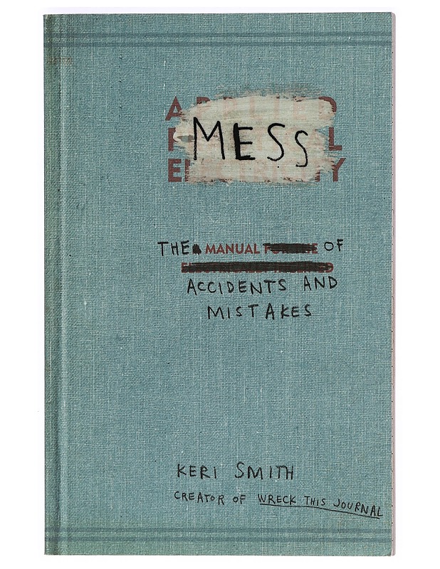 Mess: The Manual Of Accidents And Mistakes - Keri Smith - Harrastekirjat - 10105405032 - 0