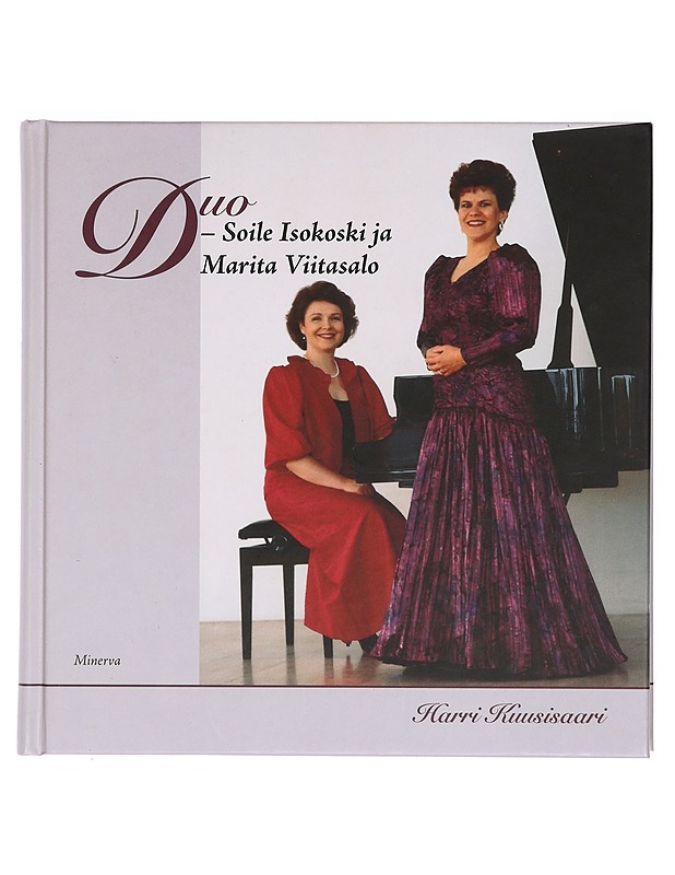 Duo : Soile Isokoski ja Marita Viitasalo - Harri Kuusisaari - Musiikki- ja elokuvakirjat - 10105405070 - 0