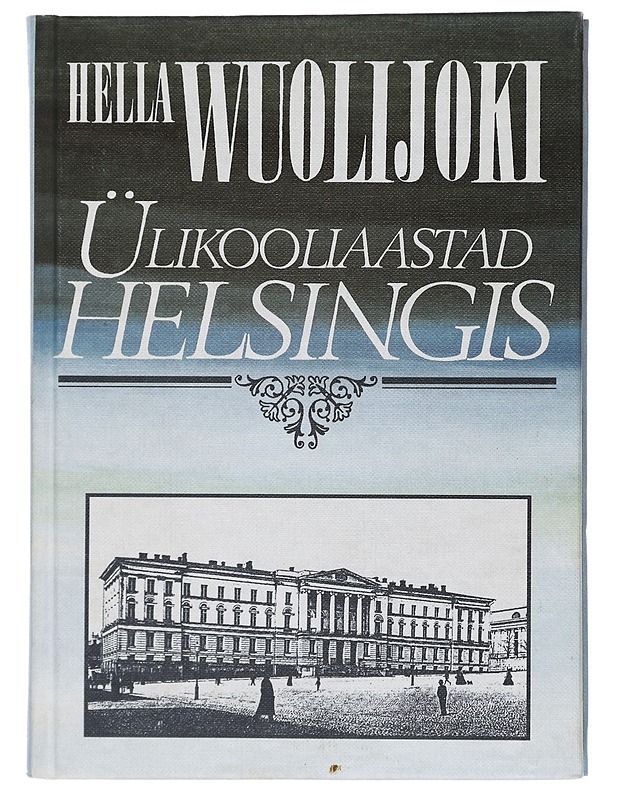 U?likooliaastad Helsingis 1904-1908 - Wuolijoki, Hella - Elämäkerrat ja muistelmat - 10105405079 - 0