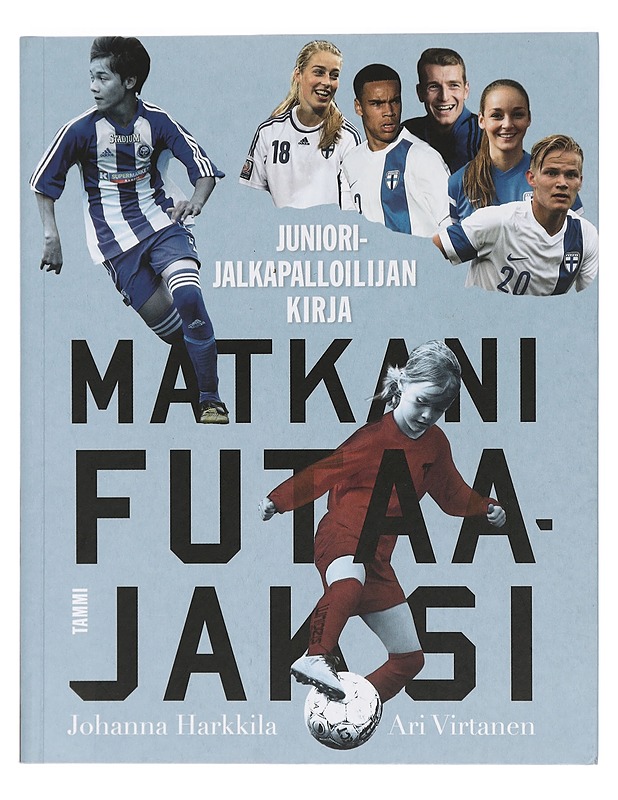 Matkani futaajaksi : juniorijalkapalloilijan kirja - Harkkila, Johanna - Tietokirjat ja oppaat - 10105405094 - 0