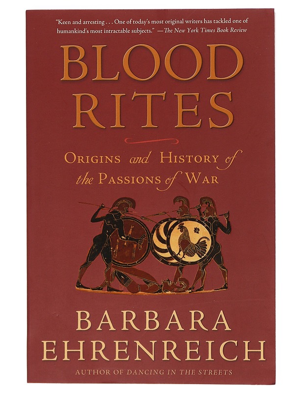 Blood Rites, Origins and History of the Passions of War - Barbara Ehrenreich - Historiakirjat - 10105405096 - 0