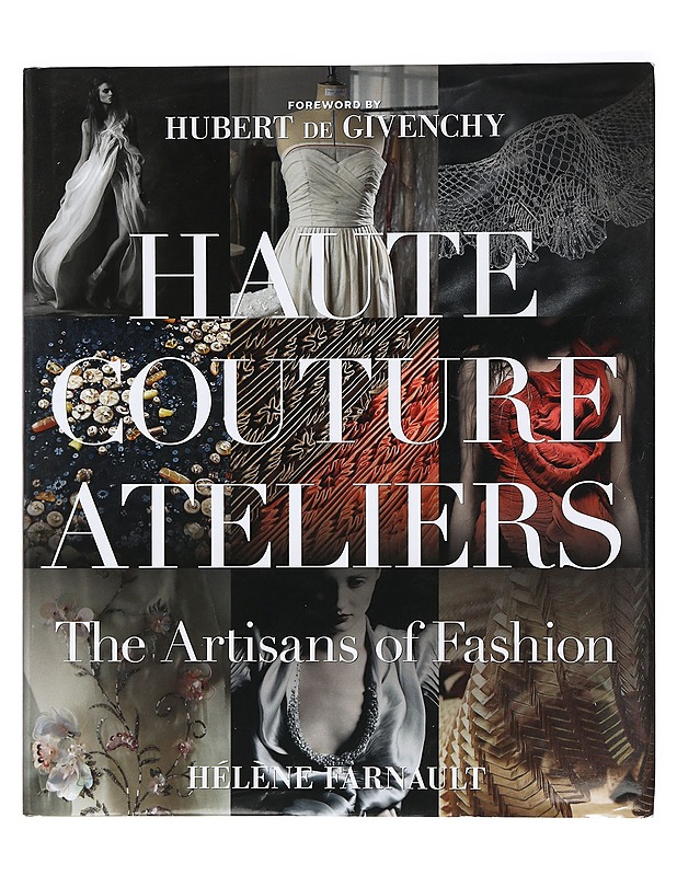 Haute Couture Ateliers: The Artisans of Fashion - Farnault, Hélène - Tietokirjat ja oppaat - 10105405105 - 0