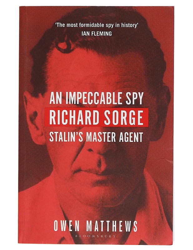 An impeccable spy : Richard Sorge, Stalin's master agent - Owen Matthews - Elämäkerrat ja muistelmat - 10105405112 - 0