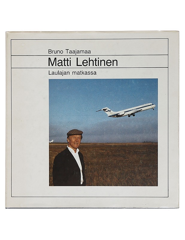 Matti Lehtinen / laulajan matkassa - Taajamaa, Bruno - Elämäkerrat ja muistelmat - 10105405176 - 0