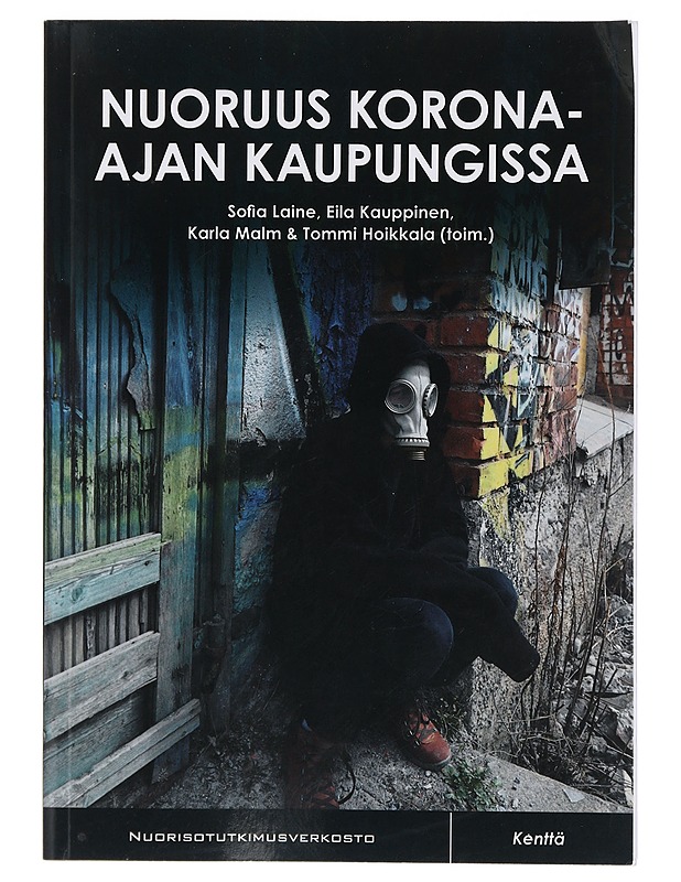 Nuoruus korona-ajan kaupungissa : tutkimus nuorten vapaa-ajasta, jalkautuvasta nuorisotyöstä ja huolikasaumista - Laine, Sofia - Tietokirjat ja oppaat - 10105405177 - 0