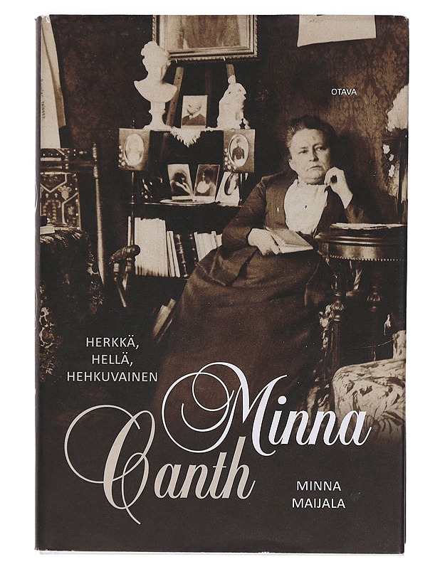Herkkä, hellä, hehkuvainen : Minna Canth - Minna Maijala - Elämäkerrat ja muistelmat - 10105405219 - 0
