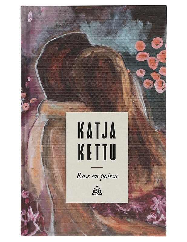 Rose on poissa - Katja Kettu - Romaanit ja novellit - 10105405286 - 0