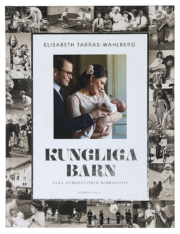 Kungliga barn : fyra generationer Bernadotte - Elisabeth Tarras-Wahlberg - Elämäkerrat ja muistelmat - 10105405292 - 0