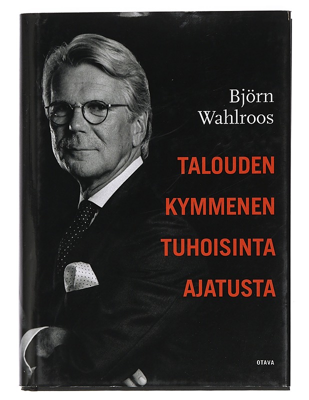 Talouden kymmenen tuhoisinta ajatusta - Wahlroos, Björn - Historiakirjat - 10105405349 - 0